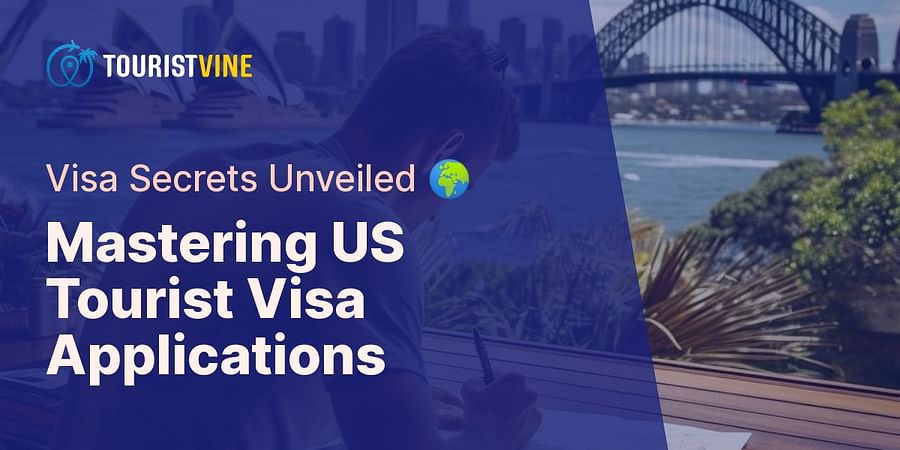 Mastering US Tourist Visa Applications - Visa Secrets Unveiled 🌍