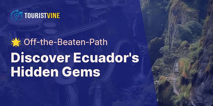 Discover Ecuador's Hidden Gems - 🌟 Off-the-Beaten-Path